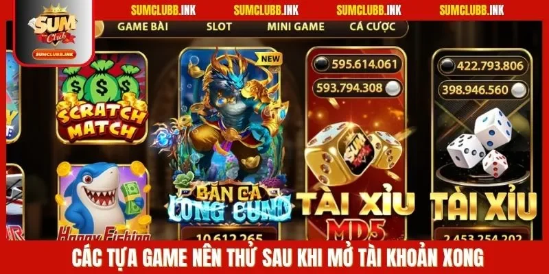 Các tựa game nên thử sau khi mở tài khoản xong