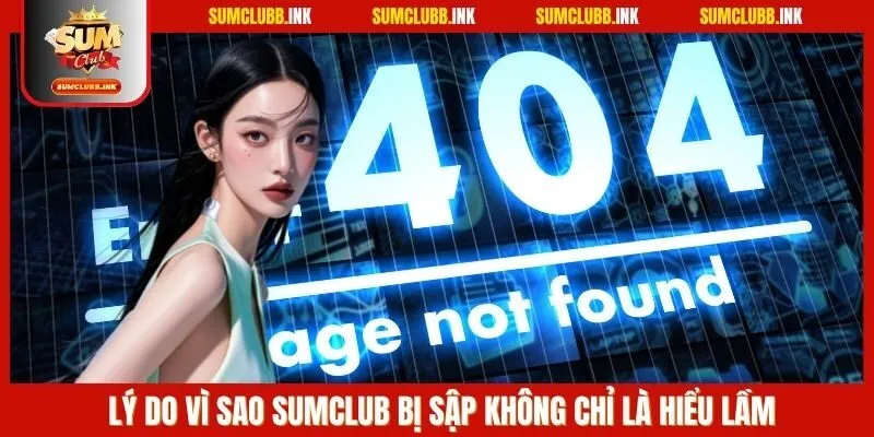 Lý do vì sao SUMCLUB bị sập không chỉ là hiểu lầm