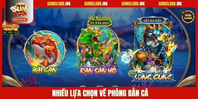 Nhiều lựa chọn về phòng bắn cá